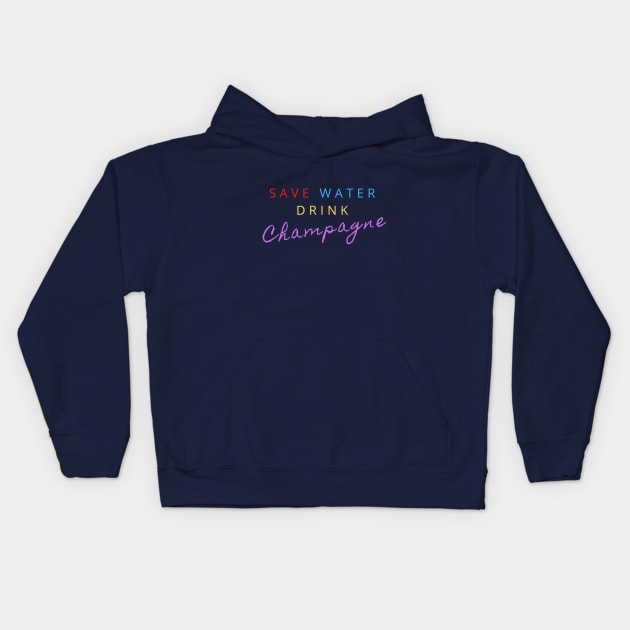 SAVE WATER DRINK CHAMPAGNE Kids Hoodie by LOVE IS LOVE